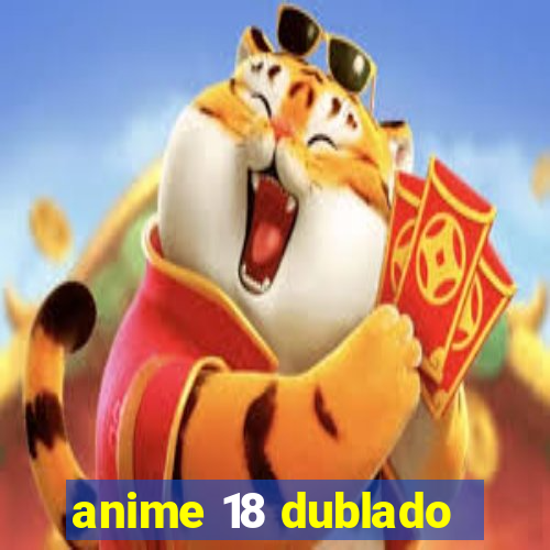 anime 18 dublado